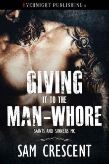 Giving It to the Man-Whore (Saints and Sinners MC Book 5)