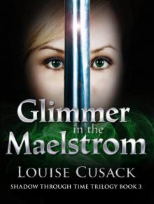 Glimmer in the Maelstrom: Shadow Through Time 3 Read online