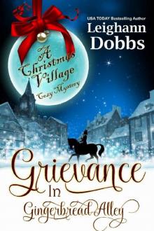 Grievance in Gingerbread Alley (Christmas Village Cozy Mystery Book 2) Read online