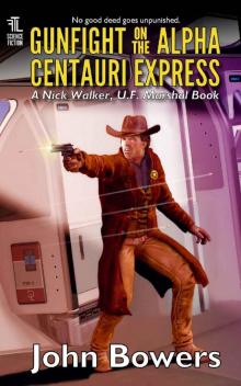 Gunfight on the Alpha Centauri Express (Nick Walker, U.F. Marshal Book 5) Read online