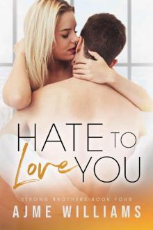 Hate to Love You Strong Brothers #4) Read online