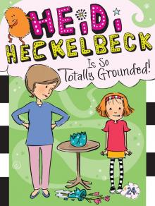 Heidi Heckelbeck Is So Totally Grounded! Read online