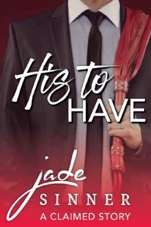 His to Have (A Claimed Story Book 2) Read online