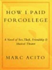 How I Paid for College: A Novel of Sex, Theft, Friendship & Musical Theater Read online