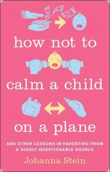 How Not to Calm a Child on a Plane Read online
