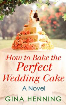 How to Bake the Perfect Wedding Cake Read online