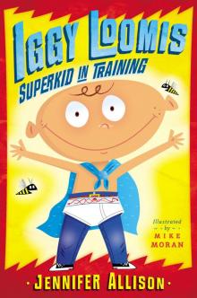 Iggy Loomis, Superkid in Training Read online