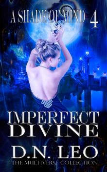Imperfect Divine--A Shade of Mind--Book 4 Read online