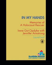 In My Hands: Memories of a Holocaust Rescuer Read online