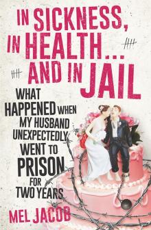 In Sickness, in Health ... and in Jail Read online