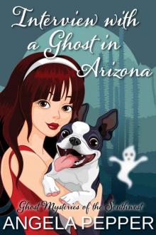 Interview with a Ghost in Arizona (Humorous Cozy Mystery) (Ghost Mysteries of the Southwest Book 2) Read online