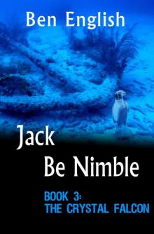 Jack Be Nimble: The Crystal Falcon Book 3 Read online