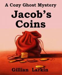 Jacob's Coins: A Cozy Ghost Mystery (Storage Ghost Mysteries Book 1) Read online