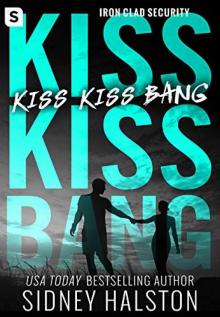 Kiss Kiss Bang (Iron-Clad Security) Read online
