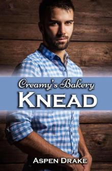 Knead: Contemporary Romance (Creamy's Bakery Book 1) Read online