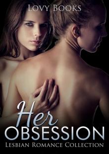 Lesbian Romance: Collection: Her Obsession (LGBT Multicultural Romance) (Paranormal Historical Short Story Collection) Read online