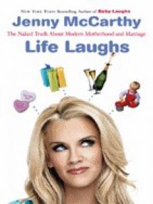 Life Laughs: The Naked Truth about Motherhood, Marriage, and Moving On Read online