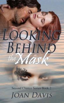 Looking Behind the Mask: Second Chance Series - Book 2 Read online