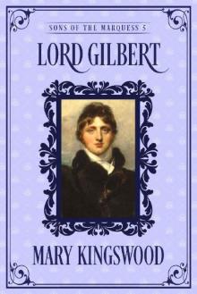 Lord Gilbert (Sons of the Marquess Book 5) Read online