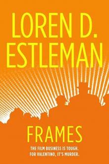 Loren D. Estleman - Valentino 01 - Frames Read online