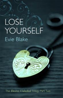 Lose Yourself (The Desires Unlocked Trilogy Part Two) Read online