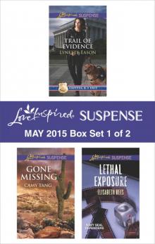 Love Inspired Suspense May 2015 - Box Set 1 of 2: Trail of EvidenceGone MissingLethal Exposure