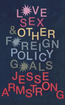 Love, Sex and Other Foreign Policy Goals Read online