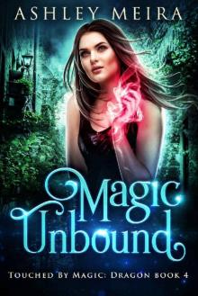 Magic Unbound: A New Adult Urban Fantasy Novel (Touched By Magic: Dragon Book 1) Read online
