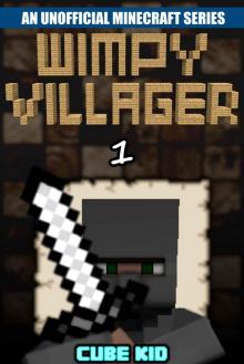 Minecraft: Wimpy Villager: Book 1 (An unofficial Minecraft book) (Diary of a Wimpy Villager) Read online