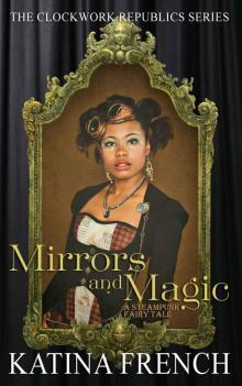Mirrors and Magic: A Steampunk Fairy Tale (The Clockwork Republic Series) Read online