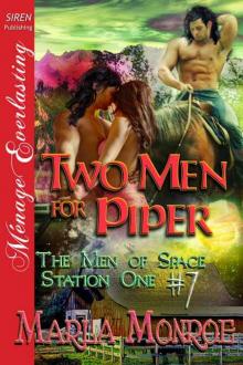 Monroe, Marla - Two Men for Piper [The Men of Space Station One #7] (Siren Publishing Ménage Everlasting) Read online