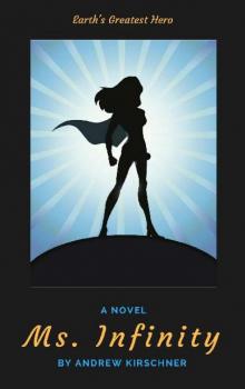 Ms. Infinity (Book 1): Earth's Greatest Hero Read online