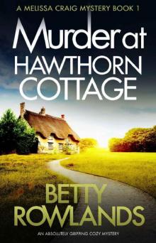 Murder at Hawthorn Cottage: An absolutely gripping cozy mystery (A Melissa Craig Mystery Book 1) Read online