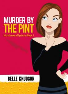 Murder By The Pint (Microbrewery Mysteries Book 1) Read online