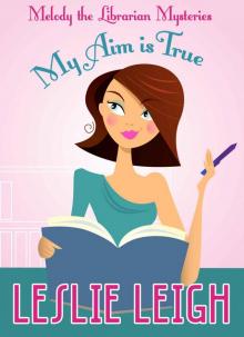 MY AIM IS TRUE (Melody The Librarian Mysteries Book 2) Read online