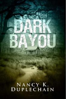 Nancy K. Duplechain - Dark Trilogy 01 - Dark Bayou Read online