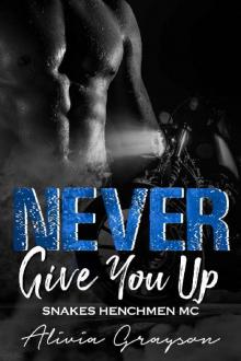 Never Give You Up (Snakes Henchmen Book 3) Read online