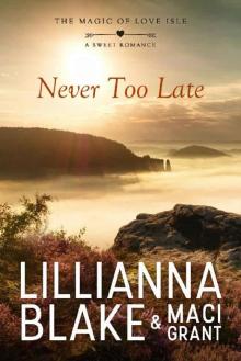 Never Too Late: A Sweet Romance (The Magic of Love Isle Book 4) Read online