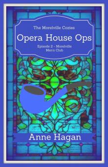 Opera House Ops: Episode 2 - Morelville Men's Club: A Morelville Cozies Serial Mystery Read online