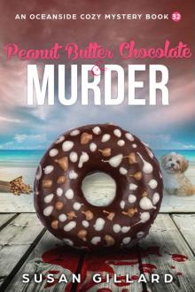 Peanut Butter Chocolate & Murder_An Oceanside Cozy Mystery Book 32 Read online
