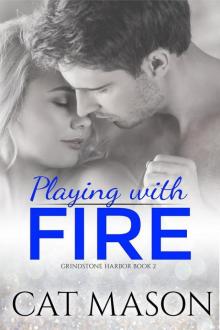 Playing With Fire (Grindstone Harbor, #2) Read online