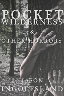 Pocket Wilderness & Other Horrors Read online