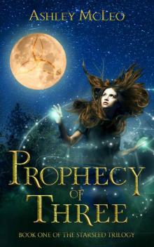 Prophecy of Three: Book One of The Starseed Trilogy Read online
