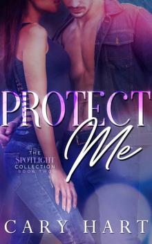 Protect Me - Spotlight Collection, Book 2 Read online