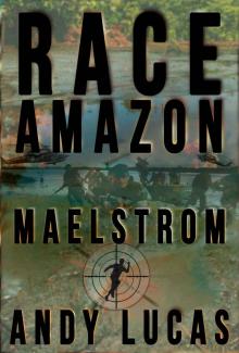 RACE AMAZON: Maelstrom (James Pace novels Book 2) Read online