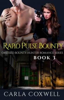 Rapid Pulse Bounty: Obsessed Bounty Hunter Romance Series, Book 3 Read online