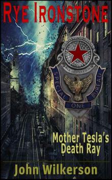 Rye Ironstone: Mother Tesla's Death Ray Read online
