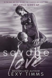 Savage Love (Wet & Wild Series, #2) Read online