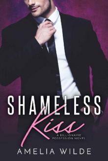 Shameless Kiss: A Billionaire Possession Novel Read online