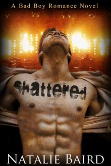 Shattered (A Bad Boy Romance Novel) Read online